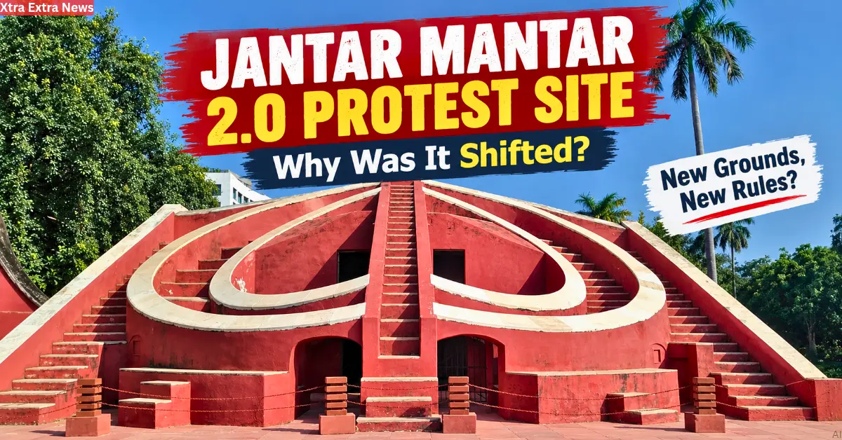 Jantar Mantar 2.0 Protest and the change in approved protest sites in Delhi.
